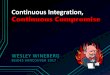 Continuous Integration, Continuous Compromise · •CI: Continuous Integration • Continuously compromised compilers •CD: Continuous Delivery • Software that is untrusted from