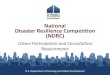 National Disaster Resilience Competition (NDRC)...• The National Disaster Resilience Competition (NDRC) makes available nearly $1 billion to communities that have been impacted by