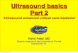 Ultrasound basics Part 2 - University of Florida · Ultrasound basics Part 2 'Ultrasound enhanced critical care medicine' Rohit Patel, MD Shands Hospital at the University of Florida