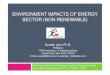 ENVIRONMENT IMPACTS OF ENERGY SECTOR (NON-RENEWABLE)iced.cag.gov.in/wp-content/uploads/Environmental...energy-sector_SJ… · Classifying the impacts of energy use By source For example,