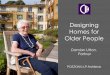 Designing Homes for Older People - Chartered Institute of ... Events/Older... · Designing Homes for Older People ... delivery of care and enhance the ... • Design should balance
