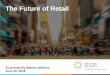 The Future of Retail - BSR · complex global issues and unpredictable change. • We frequently respond to uncertain future possibilities with denial (oversimplification or false