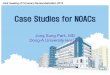 Case Studies for NOACs - JCR · Case Studies for NOACs Jong Sung Park, MD Dong-A University Hospital Joint meeting of Coronary Revascularization 2013 . Novel Oral Anticoagulants Used