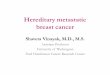 Hereditary metastatic breast cancer...General treatment principles for metastatic breast cancer •Breast cancer subtype matters! •Goal to control and treat breast cancer •Quality
