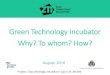 Green Technology Incubator Why? To whom? How? · Green Technology Incubator Why? To whom? How? Projekts Zaļo tehnoloģiju inkubators (Līg.nr. DL -2014/9) August, 2016. Why? Resources