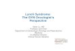 Lynch Syndrome: The GYN Oncologist’s Perspective · Pathology of Lynch syndrome associated endometrial cancerendometrial cancer (Westin et al, J Clin Onc, 2008) • Lower uterine