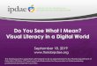 Do You See What I Mean? Visual Literacy in a Digital World · Do You See What I Mean? Visual Literacy in a Digital World . INSTITUTE FOR THE PROFESSIONAL . DEVELOPMENT OF ADULT EDUCATORS