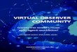 VIRTUAL OBSERVER COMMUNITY...expectations and deliver consistent service while controlling costs; today’s contact centers must have the ability to quickly adapt their workforce by