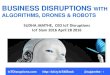 BUSINESS DISRUPTIONS WITH ALGORITHMS, DRONES & …Live+Slides/Live+Slides/BUSINESS...Who is Sudha Jamthe? 2 AUTHOR, TECHNOLOGY FUTURIST, INSTRUCTOR The IoT Show Host #IoTAI #IoTbiz