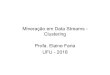 Mineração em Data Streams - Clustering Profa. Elaine Faria ...elaine/disc/MFCD2018/Aula2.pdf · Agrupamento - definições ... Data Clustering: 50 Years Beyond K-Means, Pattern