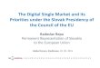 The Digital Single Market and its Priorities under the …globalforum.items-int.com/gf/gf-content/uploads/2016/09/...The Digital Single Market and its Priorities under the Slovak Presidency