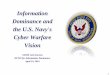 Information Dominance and the U.S. Navy's Cyber Warfare Vision · Creating a Fully-Integrated Intel, C2, Cyber & Networks Capability To be successful in 21st century warfare, the