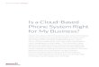 Is a Cloud-Based Phone System Right for My Business?€¦ · What exactly are cloud-based phone systems? Cloud or hosted services are not new. Businesses have been using cloud-based