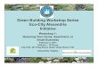 Green Building Workshop 1 Presentation · Green Building Workshop Series Next Workshops, Save the Date NOW! Energy Audits for Home and Small Business, March 19, 2011 at Charles E