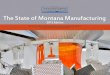 The State of Montana Manufacturing BBER State of Mo… · 05 The State of Montana Manufacturing As shown in Table 1, employment in the wood and paper products industry decreased by