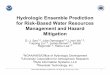 Hydrologic Ensemble Prediction for Risk-Based …...Hydrologic Ensemble Prediction for Risk-Based Water Resources Management and Hazard Mitigation D.-J. Seo 1,2, Julie Demargne 1,2,