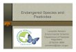 Endangered Species and Pesticidescemariposa.ucdavis.edu/files/117017.pdf · Endangered Species and Pesticides Leopoldo Moreno Environmental Scientist Department of Pesticide Regulation