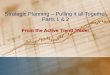 Strategic Planning Pulling it all Together Parts 1 & 2 · Strategic Planning –Pulling it all Together Parts 1 & 2 From the Active Trend Trader. Disclaimer ... 3. New Discoveries