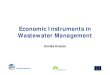 Economic Instruments in Wastewater Managementa€¦ · Economic Instruments in Wastewater Management Mechanisms • Pollution charges For discharge of untreated wastewater into the