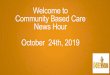 Welcome to Community Based Care News Hour October 24th, …...Welcome to Community Based Care News Hour October 24th, 2019 . Agenda Compliance Tips: Compliance Trend Report ... tool/form