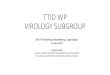 TTID WP VIROLOGY SUBGROUP€¦ · TTID WP VIROLOGY SUBGROUP ISBT TTID Working Party Meeting, Copenhagen 17 June 2017 . ... Working on emerging TTIs and blood safety since 2009 
