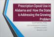 Prescription Opioid Use in Alabama and How the State is ......Prescription Opioid Use in Alabama and How the State is Addressing the Growing Problem Sarah Harkless, M.Ed ... heroin