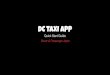 DC TAXI APP taxi/service... · DC TAXI APP tips & tricks • Do not ask the passenger for a tip! • Do not ask the passenger for a credit card if they are paying through the app!