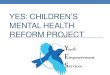 Children’s Mental Health Reform Project 19... · Children’s Mental Health Reform Project Plan: May, 2016 Children’s Mental Health System of Care: May, 2020 . ... Use of Common