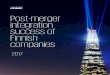 Post-merger integration success of Finnish companies integration research...handled post-merger integration projects. Over the past five years, approximately 3,000 deals have been