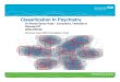 Classification In Psychiatry...The International Classification of Diseases • The standard diagnostic tool for epidemiology, health management and clinical purposes. • Every country