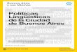 Políticas Lingüísticas de la Ciudad de Buenos Aires · 2010-12-15 · •4 • Buenos Aires y sus Idiomas 2. Principios de Política Lingüística de la Ciudad de Buenos Aires