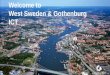 Welcome to West Sweden & Gothenburg ICT · Atea 150 Swerea IVF 150 # employees, SCB 2013. ICT- Cluster of West Sweden ... • BigData, AI, Machine Learning, Q1