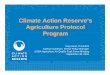 Climate Action Reserve’s Agriculture Protocol Program · Climate Action Reserve’s Agriculture Protocol Program Gary Gero, President Kathryn Goldman, Senior Policy Manager 