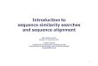 Introduction to sequence similarity searches and sequence ... · Introduction to sequence similarity searches and sequence alignment MBV-INF4410/9410 Monday 17 November 2014 Torbjørn