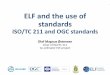 ELF and the use of standards ISO/TC 211 and OGC standardsggim.un.org/meetings/2016-3rd_Mtg_EG_ISGI_Paris/documents... · 2017-10-20 · ELF and the use of standards ISO/TC 211 and