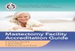 Mastectomy Facility Accreditation Guide - ABC Home › facility-accreditation › patientcare...standards outlined in the Mastectomy Facility Accreditation Guide. T hank you for choosing