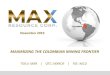 MAXIMIZING THE COLOMBIAN MINING FRONTIER · 2020-03-04 · Colombia - The Next Mining Frontier TSXV: MXR Company Structure - TSX.V: MXR 2 Share Structure Shares Outstanding 12,960,564