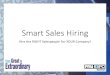 Smart Sales Hiring - PPAI Expo Sales Hiring 2018.pdf · The Effective Interview •Every salesperson tells a story with their resume’.. •Ask detailed questions, focus on numbers