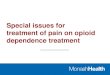 Special issues for treatment of pain on opioid dependence ... · impact chronic pain prevalence • Indicators of socioeconomic status such as education, poverty, and health insurance