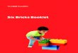 Six Bricks Booklet - Serious Play Pro - Lego Serious Play ......Introduction | Six Bricks Booklet What skills do children practice? When they are engaged and challenged in playful