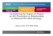 Considering the Impact of Stigma on HIV Prevention in ... · Considering the Impact of Stigma on HIV Prevention in Relationship to National HIV AIDS Strategy Author: Stacey Little,