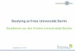 Studying at Freie Universität Berlin Studieren an der ... · Studying at Freie Universität Berlin Studieren an der Freien Universität Berlin ... Education system in Germany Studying