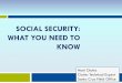 SOCIAL SECURITY: WHAT YOU NEED TO KNOW Social... · 2020-05-29 · Full Retirement Age. The increase in full retirement age was the result of the 1983 Amendments. Full retirement