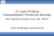 Consolidated Financial Results - CAC HoldingsConsolidated Financial Results － Six Months Ended June 30, 2016 － CAC Holdings Corporation. Ⅰ. Overview of Financial Results for