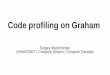 Code profiling on Graham - SHARCNET · December 19, 2018 “Code profiling on Graham” Sergey Mashchenko, SHARCNET 4/39 What is profiling? Profiling is the task of timing a code