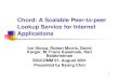 Chord: A Scalable Peer-to-peer Lookup Service for Internet Applications · 2006-09-11 · 1 Chord: A Scalable Peer-to-peer Lookup Service for Internet Applications Ion Stoica, Robert
