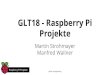 Projekte GLT18 - Raspberry Pi · Raspberry Pi Projekte #glt18 / #raspjamming Raspberry Pi Projekte Raspberry Pi Jam / Workshop Raspjamming Homepage (Github), Domain, E-Mail, Twitter