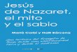Jesús Jesús de Nazaret, el mito y el sabio y el sabio de ... · Jesús de Nazaret, el mito y el sabio Introducción. El tercer acceso, y el más importante desde un punto de vista