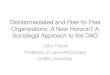 Disintermediated and Peer-to-Peer Organizations: …Disintermediated and Peer-to-Peer Organizations: A New Horizon? A Sociolegal Approach to the DAO John Flood Professor of Law and