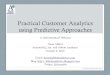 Practical Customer Analytics using Predictive …...Applied Predictive Analytics (Wiley 2014), IBM SPSS Modeler Cookbook (Packt 2013) • Frequent speaker at conferences: Predictive